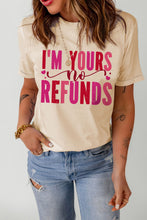 Load image into Gallery viewer, Khaki I&#39;m Yours No Refunds Crew Neck Graphic Tee
